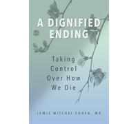 Dignified Ending: Taking Control Over How We Die