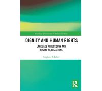 Dignity and Human Rights : Language Philosophy and Social Realizations