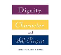 Dignity, Character and Self-Respect