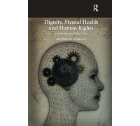 Dignity, Mental Health and Human Rights: Coercion and the Law
