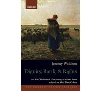 Dignity, Rank, and Rights (The Berkeley Tanner Lectures)