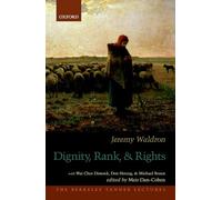 Dignity, Rank, and Rights (The Berkeley Tanner Lectures)