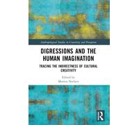 Digressions and the Human Imagination : Tracing the Indirectness of Cultural Creativity