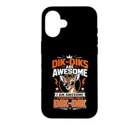 Dik Diks Are Awesome I Am A Dik Dik Case for iPhone 16