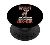 Dik-Diks Are Awesome I Am Awesome Therefore I Am A Dik-Dik PopSockets Adhesive PopGrip