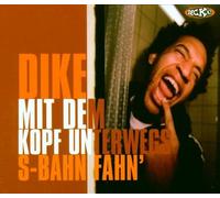 Dike - Mit dem Kopf unterwegs/S-Bahn fahn'