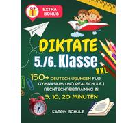 Diktate 5./6. Klasse: 150+ Deutsch Übungen für Gymnasium und Realschule | Rechtschreibtraining in 5, 10, 20 Minuten