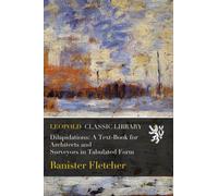 Dilapidations: A Text-Book for Architects and Surveyors in Tabulated Form