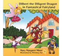 Dilbert the Diligent Dragon: In Fantastical Fairyland