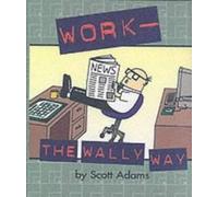 Dilbert;Work the Wally Way