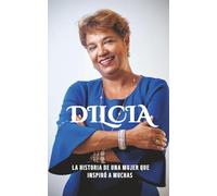 Dilcia: La historia de una mujer que inspiró a muchas