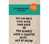 Dilemmarama The Game: The Ultimate Edition: The Game Is Simple, You Have To Choose!