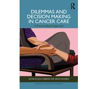 Dilemmas and Decision Making in Cancer Care : A Practice-Based Approach