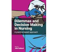 Dilemmas and Decision Making in Nursing