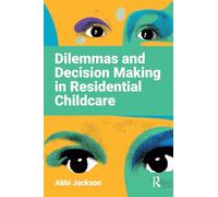 Dilemmas and Decision Making in Residential Childcare – Routledge