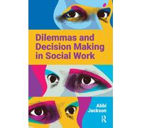 Dilemmas and Decision Making in Social Work