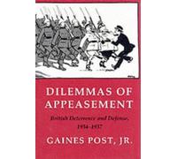 Dilemmas of Appeasement: British Deterrence and Defence, 1934-1937 (Cornell Studies in Security Affairs)
