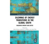 Dilemmas of Energy Transitions in the Global South: Balancing Urgency and Justice (Routledge Explorations in Energy Studies)