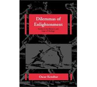 Dilemmas of Enlightenment : Studies in the Rhetoric and Logic of Ideology