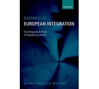 Dilemmas of European Integration: The Ambiguities and Pitfalls of Integration by Stealth