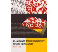 Dilemmas of Public University Reform in Malaysia: 63 (Monash Papers on Southeast Asia)