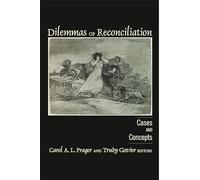 Dilemmas of Reconciliation: Cases and Concepts
