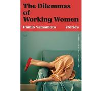 Dilemmas of Working Women : Stories - NEW Fumio Yamamoto 2025