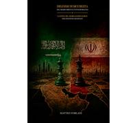 Dilemmi di sicurezza nel Medio Oriente contemporaneo: La lotta tra Arabia Saudita e Iran per l’egemonia regionale