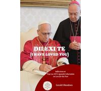 DILEXI TE ( I HAVE LOVED YOU ): Reflections on Pope Leo XIV's Apostolic Exhortation On Love for the Poor: 1 (Catholic Teachings & Reflections Series)