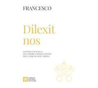 Dilexit nos. Lettera enciclica sull’amore umano e divino del cuore di Gesù Cristo (Documenti papali)