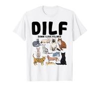 DILF Damn I Love Felines Funny Cat Lover T-Shirt