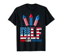 DILF Damn I Love Fireworks Funny Patriotic America Freedom T-Shirt