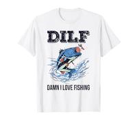 DILF Damn I Love Fishing Funny Quote Fisherman Fishing Love T-Shirt