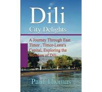 Dili City Delights: A Journey Through East Timor , Timor-Leste's Capital, Exploring the Wonders of Dili