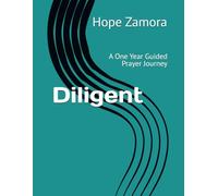 Diligent: A One Year Guided Prayer Journey