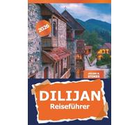 Dilijan Reiseführer 2026: Erkunden Sie Armeniens malerische Bergstadt, malerische Wanderwege, lokale Kultur, Sehenswürdigkeiten und praktische Tipps für Abenteurer und die Natur