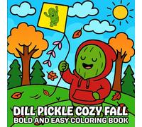 Dill Pickle Cozy Fall: Bold and Easy Coloring Book for Kids, Teens, and Adults (Dill Pickle Series)
