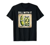 Dill With It Sweet Sour Pickle Get It Together Warning Fun T-Shirt