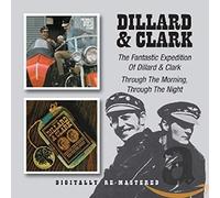 Dillard & Clark - The Fantastic Expedition of Dillard & Clark / Through the Morning, Through the Night