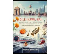 Dilli Hawa Hai: 15 Stories of Love, Loss, Lassi & Lutyens: Book 7 of the Heartbeats of India Series