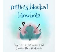 Dillie's blocked blowhole: 2 (The Happiness Animals)