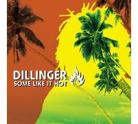 DILLINGER - SOME LIKE IT HOT CD NEW