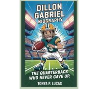 DILLON GABRIEL BIOGRAPHY: The Quarterback Who Never Gave Up