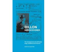 Dillon Rediscovered: The Newspaperman Who Befriended Kings, Presidents and Oil Tycoons