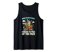 Dilly Dally Forced to Pick Up The Pace Sloth Humor Tank Top