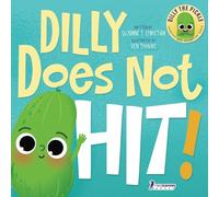 Dilly Does Not Hit!: A Read-Aloud Toddler Guide About Hitting (Ages 2-4) (Dilly The Pickle: Learning & Adventure Series)