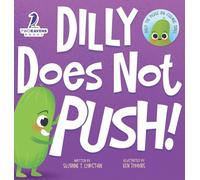 Dilly Does Not Push!: A Read-Aloud Toddler Guide About Pushing (Ages 2-4) (Dilly the Pickle: Big Feelings)