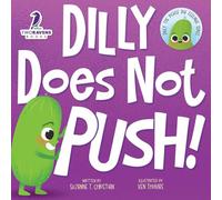 Dilly Does Not Push!: A Read-Aloud Toddler Guide About Pushing (Ages 2-4) (Dilly The Pickle: Big Feelings Series)