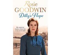 Rosie Goodwin – Dilly's Hope (Dilly's Story) – The powerful conclusion to the much-loved trilogy