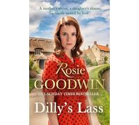 Dilly's Lass: The second book in the much-loved trilogy from bestselling author Rosie Goodwin (Dilly's Story)